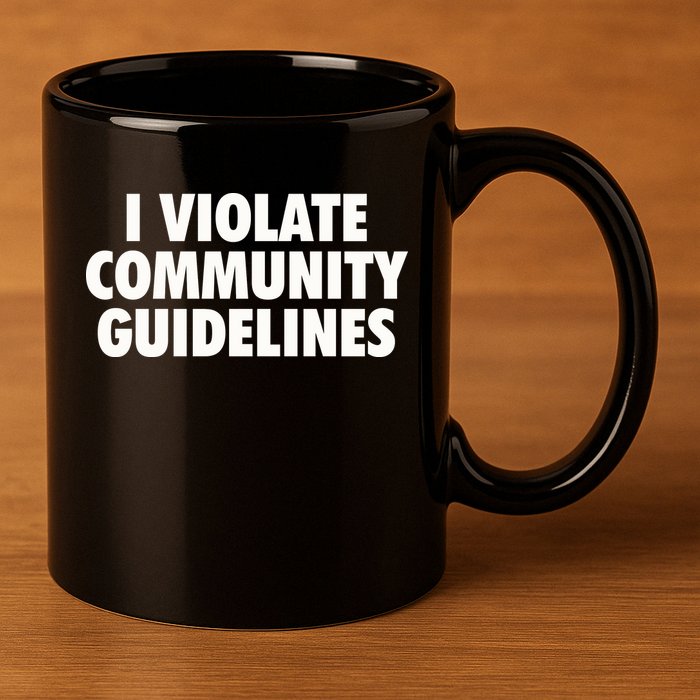 I Violate Community Guidelines Funny Sarcastic 11oz C Handle Ceramic Mug