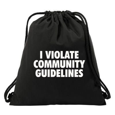 I Violate Community Guidelines Funny Sarcastic Drawstring Bag
