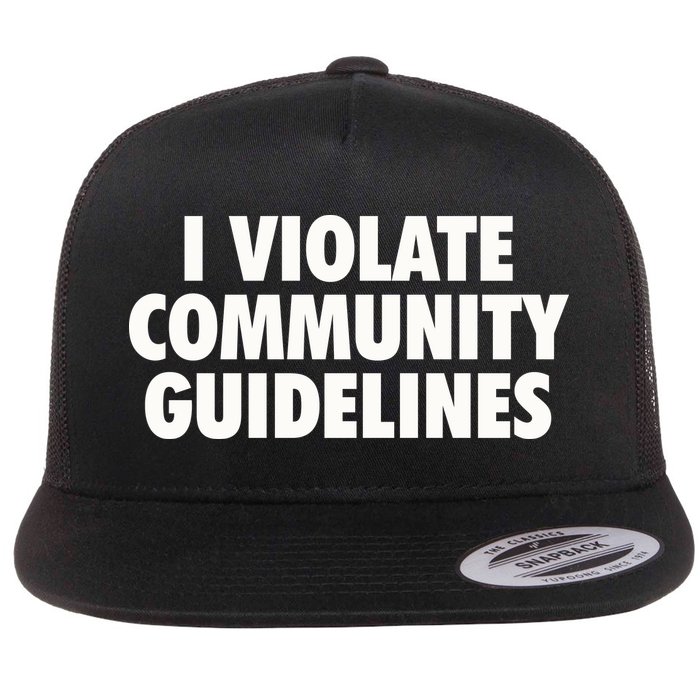 I Violate Community Guidelines Funny Sarcastic Flat Bill Trucker Hat