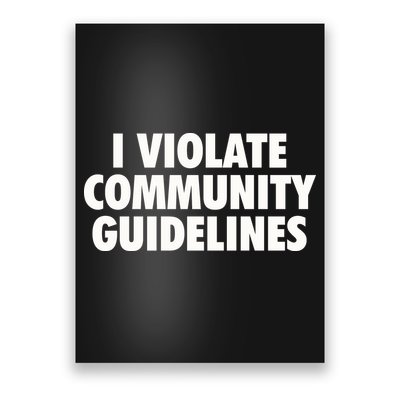 I Violate Community Guidelines Funny Sarcastic Poster