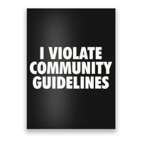 I Violate Community Guidelines Funny Sarcastic Poster
