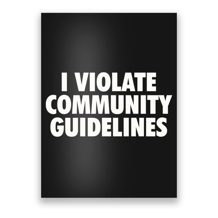 I Violate Community Guidelines Funny Sarcastic Poster