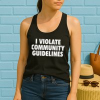I Violate Community Guidelines Funny Sarcastic Womens Tank Top