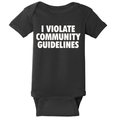 I Violate Community Guidelines Funny Sarcastic Baby Bodysuit