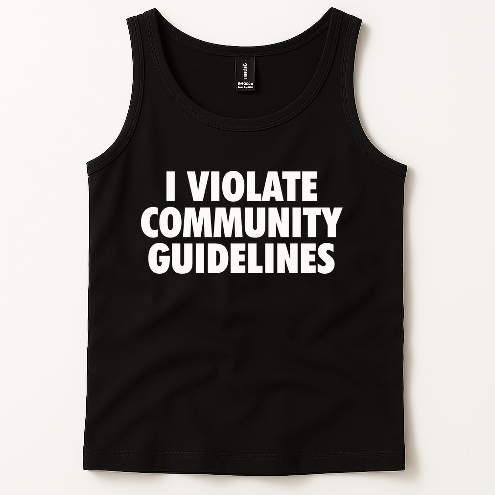I Violate Community Guidelines Funny Sarcastic Tank Top