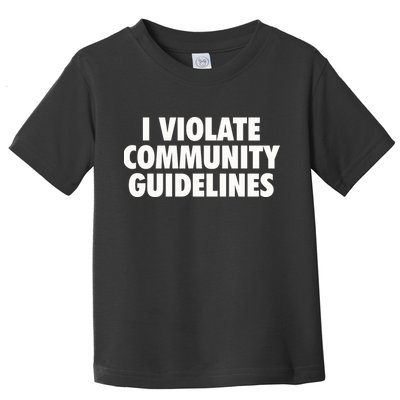 I Violate Community Guidelines Funny Sarcastic Toddler T-Shirt