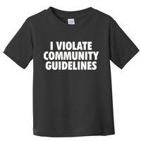 I Violate Community Guidelines Funny Sarcastic Toddler T-Shirt