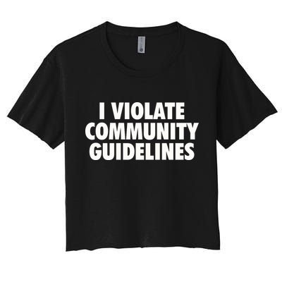 I Violate Community Guidelines Funny Sarcastic Crop Top