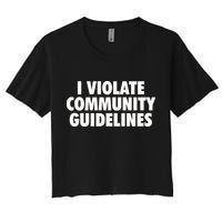 I Violate Community Guidelines Funny Sarcastic Crop Top