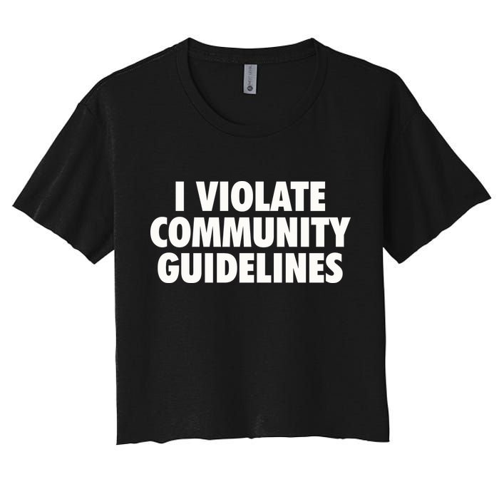 I Violate Community Guidelines Funny Sarcastic Crop Top
