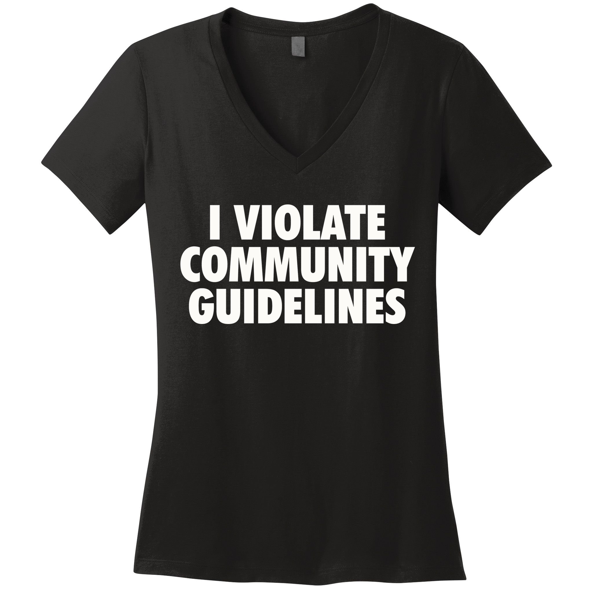 I Violate Community Guidelines Funny Sarcastic Women's V-Neck T-Shirt