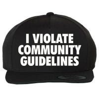 I Violate Community Guidelines Funny Sarcastic Wool Snapback Cap