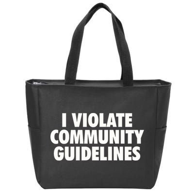 I Violate Community Guidelines Funny Sarcastic Zip Tote Bag