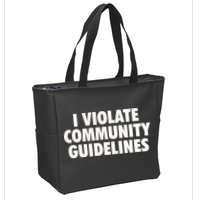 I Violate Community Guidelines Funny Sarcastic Zip Tote Bag