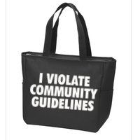 I Violate Community Guidelines Funny Sarcastic Zip Tote Bag