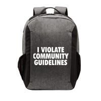 I Violate Community Guidelines Funny Sarcastic Vector Backpack