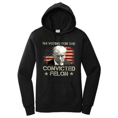 Im Voting Convicted Felon 2024 Trump 2024 Convicted Felon Women's Pullover Hoodie