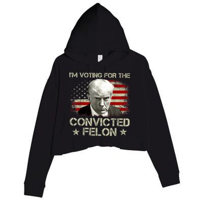 Im Voting Convicted Felon 2024 Trump 2024 Convicted Felon Crop Fleece Hoodie