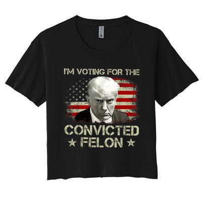 Im Voting Convicted Felon 2024 Trump 2024 Convicted Felon Women's Crop Top Tee