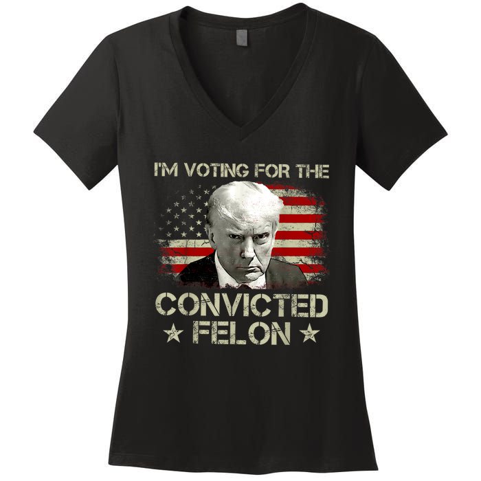 Im Voting Convicted Felon 2024 Trump 2024 Convicted Felon Women's V-Neck T-Shirt