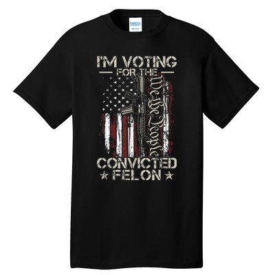 IM Voting Convicted Felon 2024 Tall T-Shirt