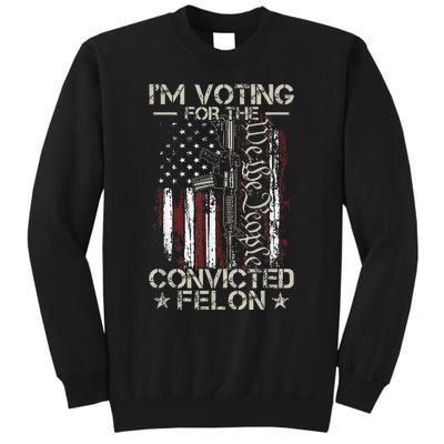 IM Voting Convicted Felon 2024 Tall Sweatshirt