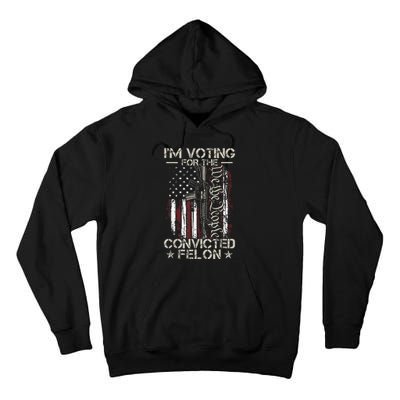 IM Voting Convicted Felon 2024 Tall Hoodie