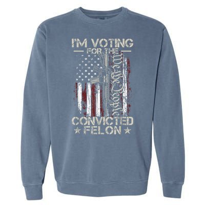 IM Voting Convicted Felon 2024 Garment-Dyed Sweatshirt