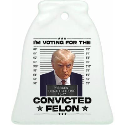 IM Voting Convicted Felon 2024 Trump 2024 Convicted Felon Ceramic Bell Ornament