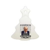 IM Voting Convicted Felon 2024 Trump 2024 Convicted Felon Ceramic Tree Ornament