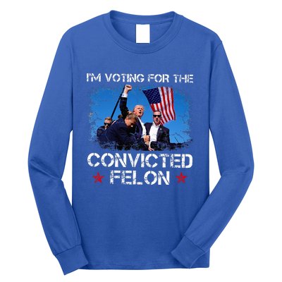 IM Voting Convicted Felon 2024 Trump 2024 Convicted Felon Long Sleeve Shirt