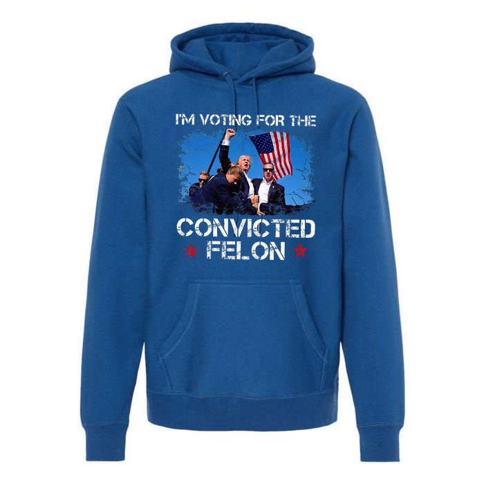 IM Voting Convicted Felon 2024 Trump 2024 Convicted Felon Premium Hoodie