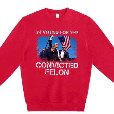 IM Voting Convicted Felon 2024 Trump 2024 Convicted Felon Premium Crewneck Sweatshirt