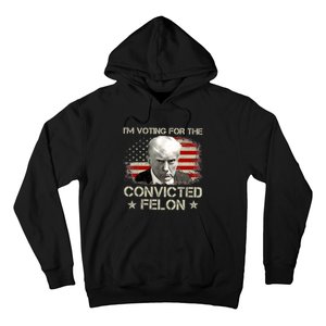 IM Voting Convicted Felon 2024 Trump 2024 Convicted Felon Hoodie