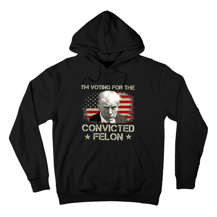 IM Voting Convicted Felon 2024 Trump 2024 Convicted Felon Hoodie