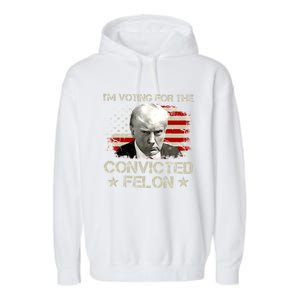 IM Voting Convicted Felon 2024 Trump 2024 Convicted Felon Garment-Dyed Fleece Hoodie