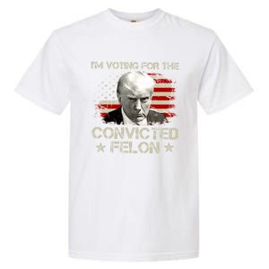 IM Voting Convicted Felon 2024 Trump 2024 Convicted Felon Garment-Dyed Heavyweight T-Shirt