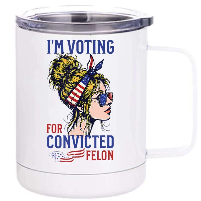 IM Voting Convicted Felon 2024 Messy Bun 12 oz Stainless Steel Tumbler Cup