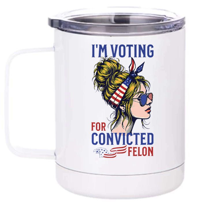 IM Voting Convicted Felon 2024 Messy Bun 12 oz Stainless Steel Tumbler Cup