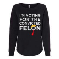 IM Voting Convicted Felon 2024 Trump 2024 Convicted Felon Womens California Wash Sweatshirt