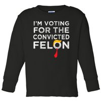 IM Voting Convicted Felon 2024 Trump 2024 Convicted Felon Toddler Long Sleeve Shirt