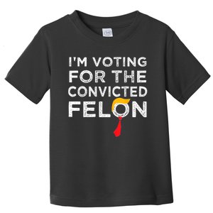 IM Voting Convicted Felon 2024 Trump 2024 Convicted Felon Toddler T-Shirt