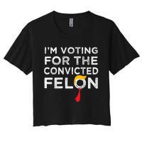 IM Voting Convicted Felon 2024 Trump 2024 Convicted Felon Women's Crop Top Tee