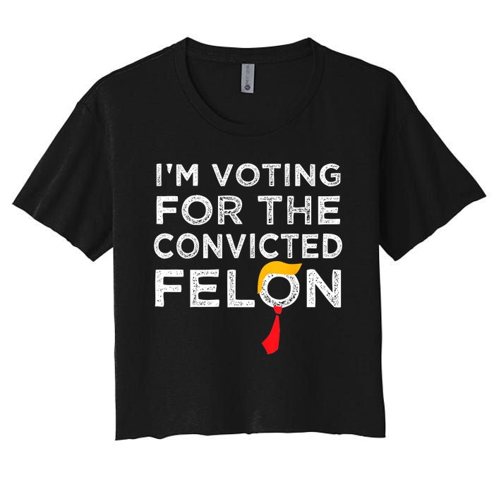 IM Voting Convicted Felon 2024 Trump 2024 Convicted Felon Women's Crop Top Tee