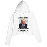 IM Voting Convicted Felon 2024 Trump 2024 Convicted Felon Crop Fleece Hoodie