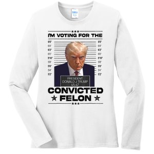 IM Voting Convicted Felon 2024 Trump 2024 Convicted Felon Ladies Long Sleeve Shirt