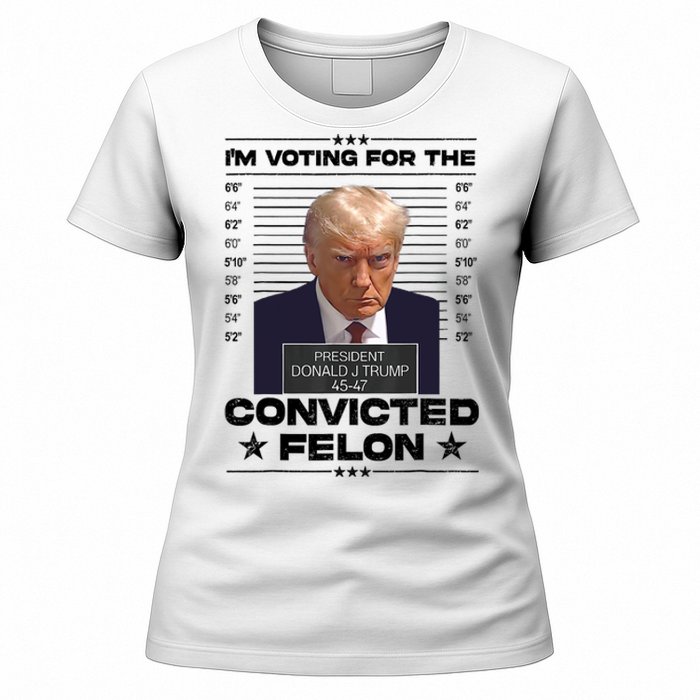 IM Voting Convicted Felon 2024 Trump 2024 Convicted Felon Women's T-Shirt