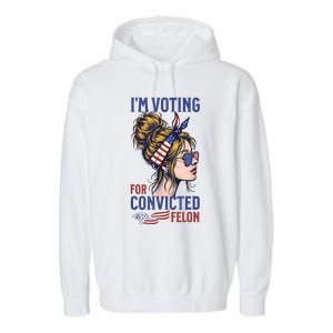 IM Voting Convicted Felon 2024 Messy Bun Convicted Felon Garment-Dyed Fleece Hoodie