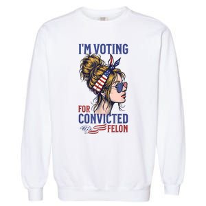 IM Voting Convicted Felon 2024 Messy Bun Convicted Felon Garment-Dyed Sweatshirt