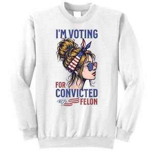 IM Voting Convicted Felon 2024 Messy Bun Convicted Felon Sweatshirt